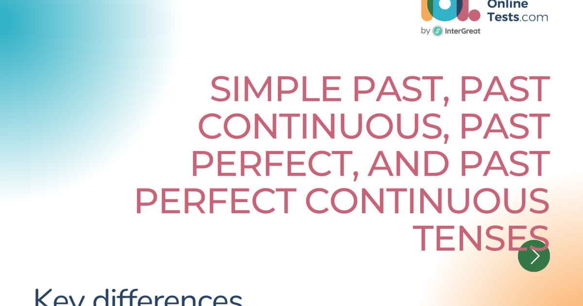 Key Differences Between The Simple Past Past Continuous Past Perfect